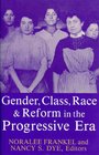 Gender Class Race and Reform in the Progressive Era