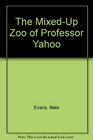 The MixedUp Zoo of Professor Yahoo
