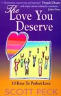 The Love You Deserve 10 Keys to Perfect Love