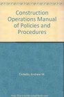 Construction operations manual of policies and procedures