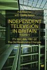 Independent Television in Britain ITV and IBA 198192 The Old Relationship Changes
