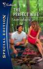 The Perfect Wife (Talk of the Neighborhood, Bk 2) (Silhouette Special Edition, No 1773)