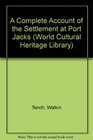A Complete Account of the Settlement at Port Jacks