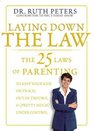 Laying Down the Law  The 25 Laws of Parenting to Keep Your Kids on Track Out of Trouble and  Under Control