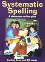 Systematic Spelling A Classroom Action Plan