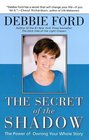 The Secret of the Shadow The Power of Owning Your Story