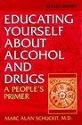 Educating Yourself About Alcohol and Drugs A People's Primer