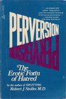 Perversion  The Erotic Form of Hatred