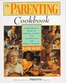 The Parenting Cookbook A Comprehensive Guide to Cooking Eating and Entertaining for Today's Families