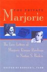 The Private Marjorie The Love Letters of Marjorie Kinnan Rawlings to Norton S Baskin