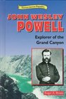 John Wesley Powell Explorer of Grand Canyon