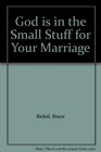 God is in the Small Stuff for Your Marriage