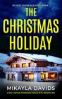 The Christmas Holiday: A totally gripping psychological thriller with a shocking twist