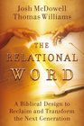 The Relational Word A Biblical Design to Reclaim and Transform the Next Generation