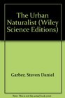 The Urban Naturalist (Wiley Science Editions)