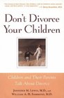 Don't Divorce Your Children  Protecting Their Rights and Your Happiness