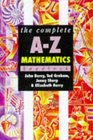 The Complete AZ Mathematics Handbook