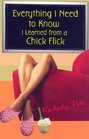 Everything I Need To Know I learned From A Chick Flick