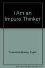 I Am an Impure Thinker