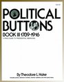 Political Buttons Book III 17891916 A Price Guide to Presidential Americana