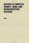 History of Wapello County Iowa and Representative Citizens