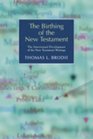 The Birthing of the New Testament The Intertextual Development of the New Testament Writings