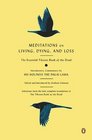 Meditations on Living, Dying, and Loss: The Essential Tibetan Book of the Dead