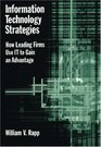 Information Technology Strategies How Leading Firms Use IT to Gain an Advantage