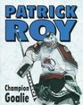 Patrick Roy Champion Goalie
