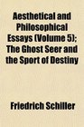 Aesthetical and Philosophical Essays  The Ghost Seer and the Sport of Destiny