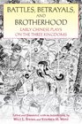 Battles Betrayals and Brotherhood Early Chinese Plays on the Three Kingdoms