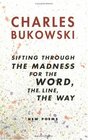 sifting through the madness for the word, the line, the way : New Poems