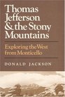 Thomas Jefferson and the Stony Mountains Exploring the West from Monticello