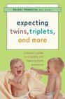 Expecting Twins, Triplets, and  More: A Doctor's Guide to a Healthy and Happy Multiple Pregnancy