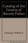 Catalog of the Genera of Recent Fishes