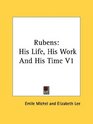 Rubens His Life His Work And His Time V1