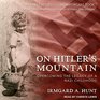 On Hitler's Mountain Overcoming the Legacy of a Nazi Childhood