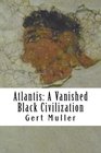 Atlantis A Vanished Black Civilization