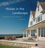 House in the Landscape Siting Your Home Naturally