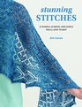 Stunning Stitches 21 Shawls Scarves and Cowls You'll Love to Knit