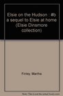 Elsie on the Hudson : #b a sequel to Elsie at home (Elsie Dinsmore collection)