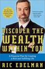 Discover the Wealth Within You  A Financial Plan For Creating a Rich and Fulfilling Life
