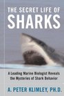 The Secret Life of Sharks A Leading Marine Biologist Reveals the Mysteries of Shark Behavior