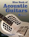 Blue Book of Acoustic Guitars Eighth Edition