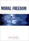 Moral Freedom The Search for Virtue in a World of Choice