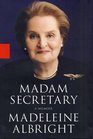 Madam Secretary: A Memoir