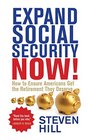 Expand Social Security Now How to Ensure Americans Get the Retirement They Deserve
