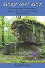 Rocks That Rock An Explorers Hiking Guide to Amazing Boulders and Rock Formations of Central  Western New York
