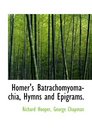 Homer's Batrachomyomachia Hymns and Epigrams