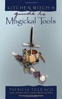 Kitchen Witch's Guide to Magickal Tools